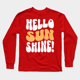 hello sunshine! Long Sleeve T-Shirt